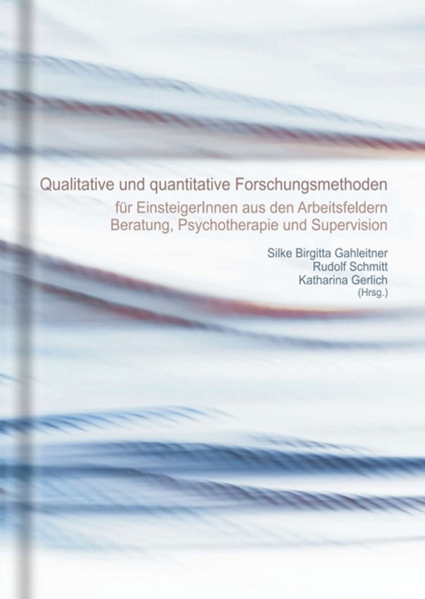 Buchcover Qualitative und quantitative Forschungsmethoden f&uuml;r EinsteigerInnen aus den Arbeitsfeldern Beratung, Psychotherapie und Supervision